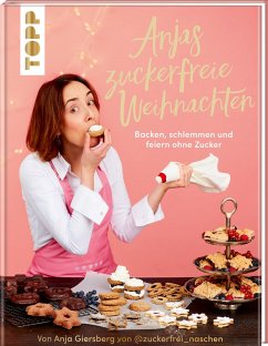 Anjas zuckerfreie Weihnachten. Von Anja Giersberg von @zuckerfrei_naschen. - Giersberg, Anja