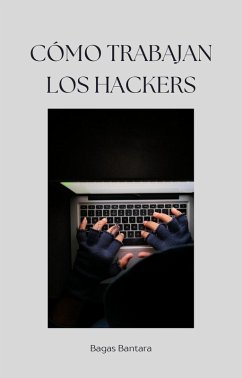Cómo trabajan los hackers (eBook, ePUB) - Bantara, Bagas