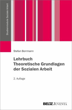 Lehrbuch Theoretische Grundlagen der Sozialen Arbeit - Borrmann, Stefan