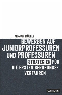 Bewerben auf Juniorprofessuren und Professuren - Müller, Mirjam