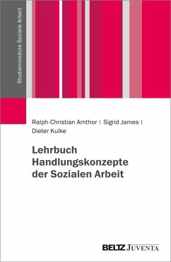 Lehrbuch Handlungskonzepte der Sozialen Arbeit - Amthor, Ralph-Christian;James, Sigrid;Kulke, Dieter