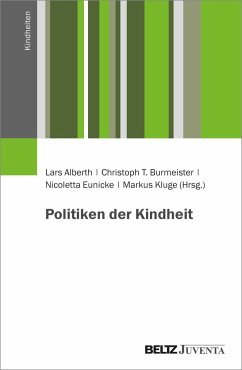 Politiken der Kindheit - Alberth, Lars; Burmeister, Christoph T.; Eunicke, Nicoletta; Kluge, Markus