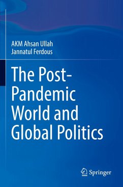 The Post-Pandemic World and Global Politics - Ullah, A K M Ahsan;Ferdous, Jannatul
