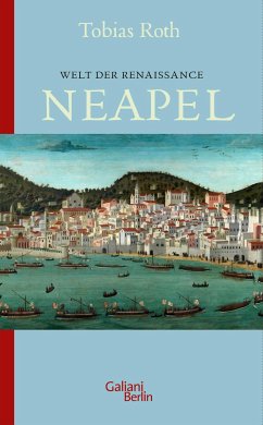 Neapel / Welt der Renaissance Bd.1 (eBook, ePUB) - Roth, Tobias