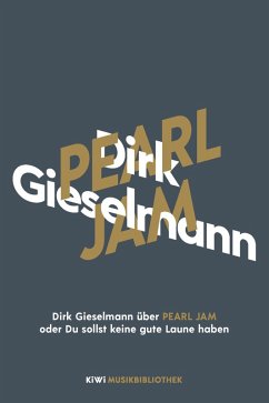 Dirk Gieselmann über Pearl Jam oder Du sollst keine gute Laune haben (eBook, ePUB) - Gieselmann, Dirk