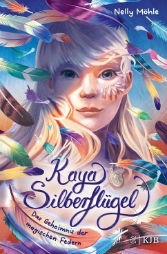 Das Geheimnis der magischen Federn / Kaya Silberflügel Bd.1 (eBook, ePUB) - Möhle, Nelly