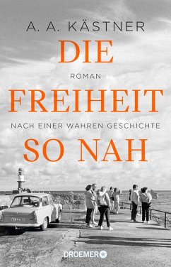 Die Freiheit so nah (eBook, ePUB) - Kästner, A. A.
