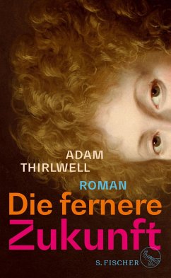 Die fernere Zukunft (eBook, ePUB) - Thirlwell, Adam