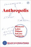 ANTHROPOLIS (eBook, ePUB)