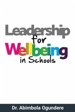 Leadership for Wellbeing in Schools (eBook, ePUB) - Abimbola Banu-Ogundere, Dr.