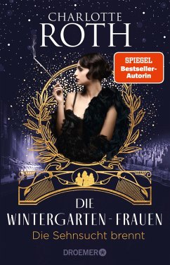 Die Sehnsucht brennt / Die Wintergarten-Saga Bd.2 (eBook, ePUB) - Roth, Charlotte