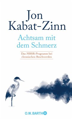 Achtsam mit dem Schmerz (eBook, ePUB) - Kabat-Zinn, Jon