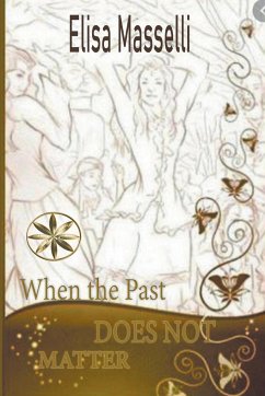 When The Past Does Not Matter - Masselli, Elisa