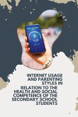 Internet Usage and Parenting Styles in Relation to the Health and Social Competence of the Secondary School Students