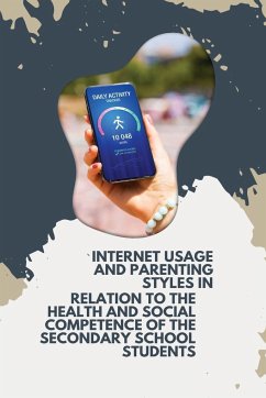 Internet Usage and Parenting Styles in Relation to the Health and Social Competence of the Secondary School Students - S, Shaloo Saini
