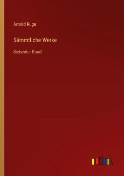 Sämmtliche Werke - Ruge, Arnold