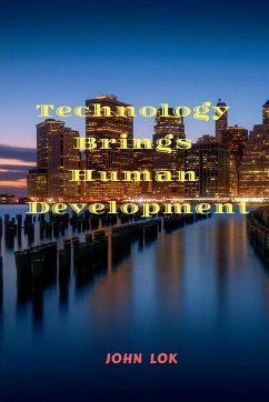Technology Brings Human Development - Lok, John