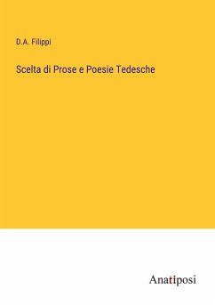 Scelta di Prose e Poesie Tedesche - Filippi, D. A.