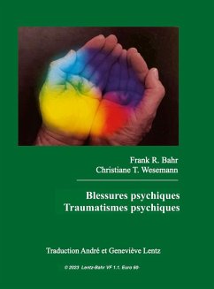 Blessures psychiques - Traumatismes psychiques - Bahr, Frank R.; Wesemann, Christiane T.