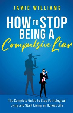 How To Stop Being a Compulsive Liar - Williams, Jamie