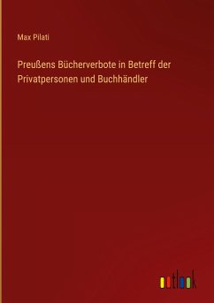 Preußens Bücherverbote in Betreff der Privatpersonen und Buchhändler