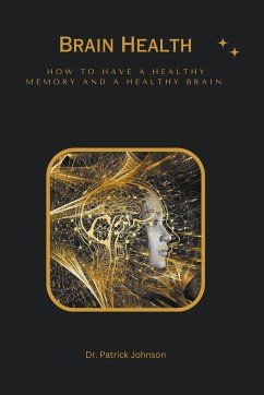 Brain Health - How to Have a Healthy Memory and a Healthy Brain - Johnson, Patrick