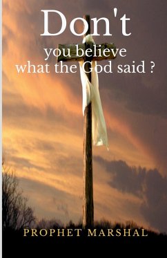Don't you believe what the GOD said ? - Marshal, Prophet