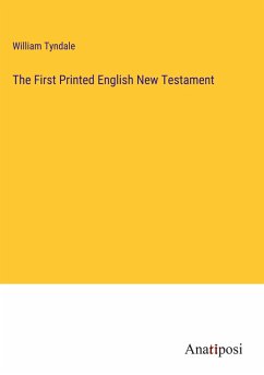 The First Printed English New Testament - Tyndale, William