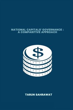 National Capitals' Governance: A Comparative Approach: A Comparative Approach - Sahrawat, Tarun