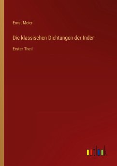 Die klassischen Dichtungen der Inder - Meier, Ernst