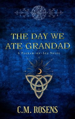 The Day We Ate Grandad (Pagham-on-Sea) (eBook, ePUB) - Rosens, C. M.