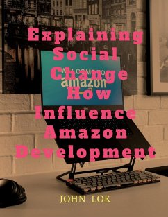 Explaining Social Change How Influence Amazon Development - Lok, John