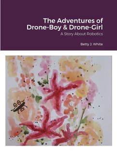 The Adventures of Drone-Boy & Drone-Girl - White, Betty J