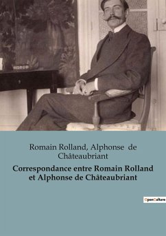 Correspondance entre Romain Rolland et Alphonse de Châteaubriant - Rolland, Romain; de Châteaubriant, Alphonse