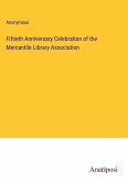 Fiftieth Anniversary Celebration of the Mercantile Library Association