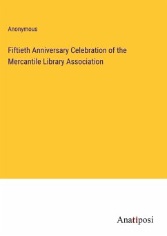 Fiftieth Anniversary Celebration of the Mercantile Library Association - Anonymous