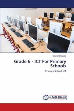 Grade 6 - ICT For Primary Schools - Kujeke, Elisha C