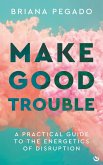 Make Good Trouble (eBook, ePUB)