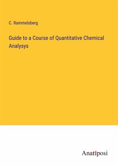 Guide to a Course of Quantitative Chemical Analysys - Rammelsberg, C.