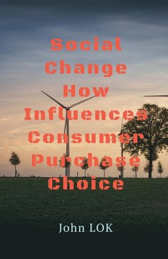 Social Change How Influences Consumer Purchase Choice - Lok, John