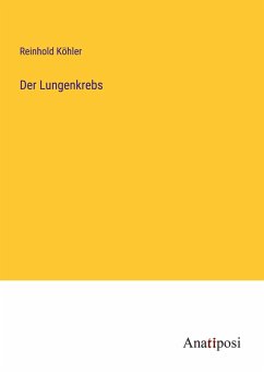 Der Lungenkrebs - Köhler, Reinhold