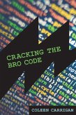 Cracking the Bro Code (eBook, ePUB) Cracking the Bro Code (eBook, ePUB)