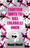Thirteen Ways to Kill Lulabelle Rock (eBook, ePUB)