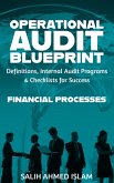 The Operational Audit Blueprint: Definitions, Internal Audit Programs and Checklists for Success - Financial Processes (1) (eBook, ePUB)