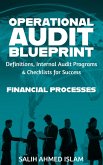 The Operational Audit Blueprint: Definitions, Internal Audit Programs and Checklists for Success - Financial Processes (1) (eBook, ePUB)