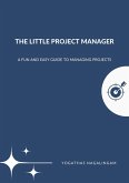 The Little Project Manager : A Fun And Easy Guide To Managing Projects (eBook, ePUB)