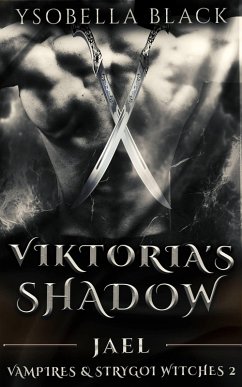 Viktoria's Shadow: Jael (Vampires & Strygoi Witches, #2) (eBook, ePUB) - Black, Ysobella
