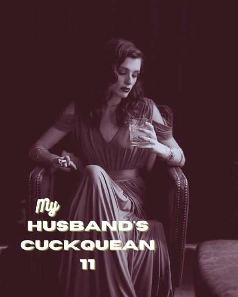 My Husband's Cuckquean 11 (eBook, ePUB) My Husband's Cuckquean 11 (eBook, ePUB)