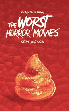 The Worst Horror Movies (2019) (eBook, ePUB) - Hutchison, Steve