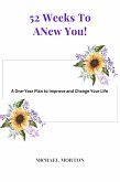 52 Weeks to a New You! A One-Year Plan To Improve and Change Your Life (eBook, ePUB)